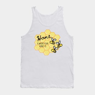 home is where your honey is Tank Top
